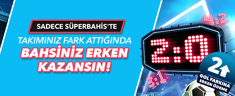 2 GOL FARKINA ERKEN KAZANÇ